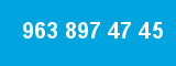 963 897 47 45